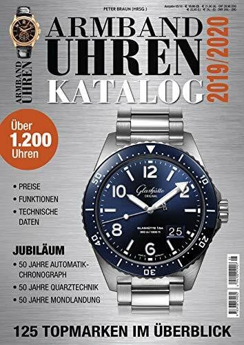 Braun, Peter Armbanduhren Katalog 2019: 125 Topmarken im Überblick. Preise - Funktionen - Technische Daten. Über 1200 Uhren