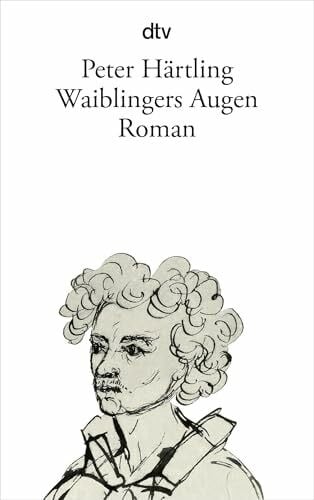 Härtling, Peter Waiblingers Augen: Roman