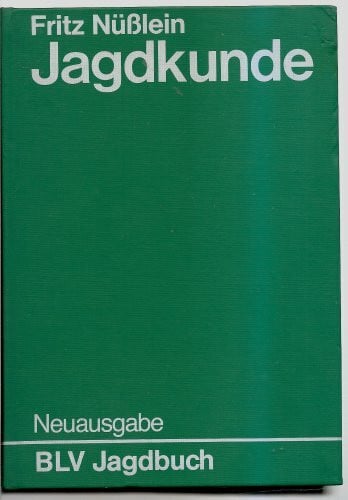 Nüßlein, Fritz Jagdkunde. Ein Lehrbuch zur Einführung in das Waidwerk. Mit 137 Abbildungen und 7 Farbtafeln.