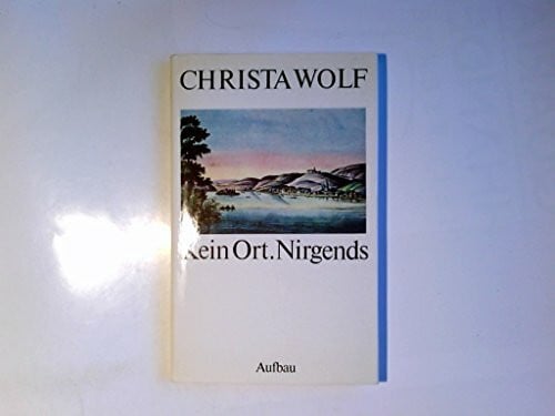 Christa Wolf Kein Ort, nirgends