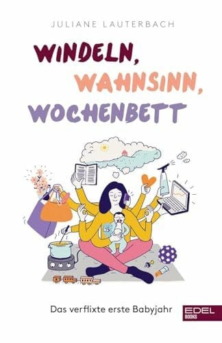 Lauterbach, Juliane Windeln, Wahnsinn, Wochenbett: Das verflixte erste Babyjahr