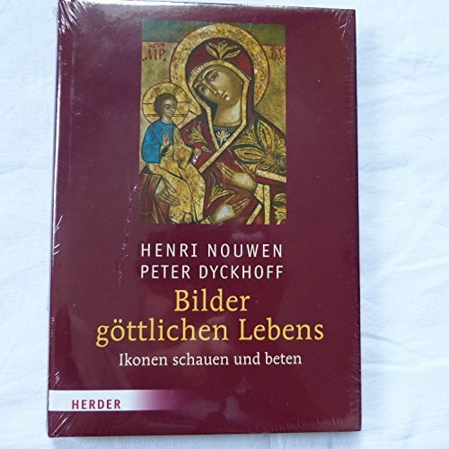 Dyckhoff, Peter Bilder göttlichen Lebens: Ikonen schauen und beten