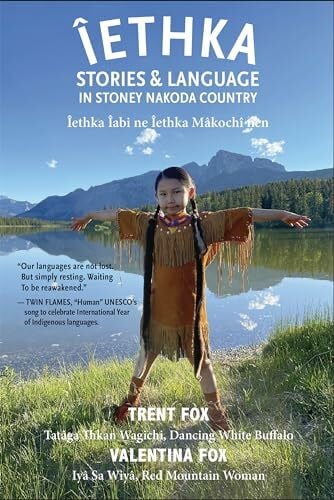 Wesley, Tanisha Îethka: Stories & Language in Stoney Nakoda Country (Indigenous Spirit)