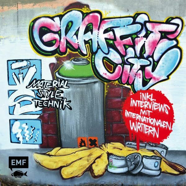 Hofmann, Clemens Graffiti City: Material, Style und Technik: Material, Style, Technik. Inkl. Interviews mit internationalen Writern