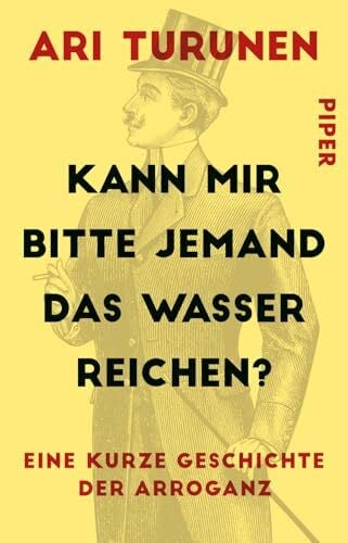Schrey-Vasara, Gabriele Kann mir bitte jemand das Wasser reichen?: Eine kurze Geschichte der Arroganz