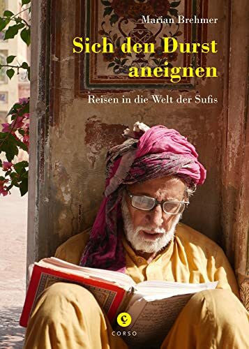 Brehmer, Marian Sich den Durst aneignen: Reise in die Welt der Sufis