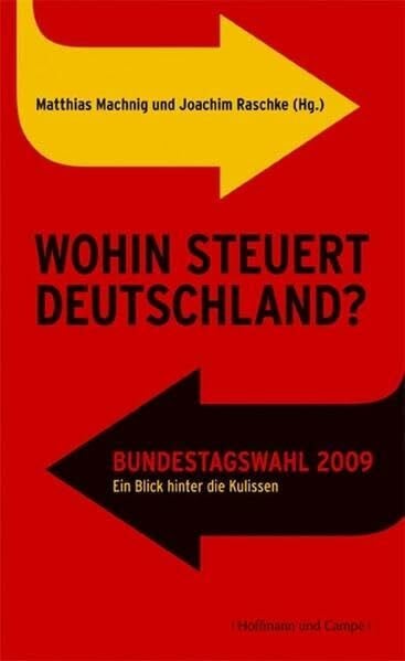 Matthias Machnig Wohin steuert Deutschland? Bundestagswahl 2009. Ein Blick hinter die Kulissen