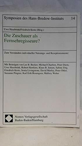 Krotz, Friedrich Die Zuschauer als Fernsehregisseure?: Zum Verständnis individueller Nutzungs- und Rezeptionsmuster (Symposien des Hans-Bredow-Instituts)
