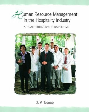 Tesone Ph.D., Dana V. Human Resource Management in the Hospitality Industry: A Practitioner's Perspective