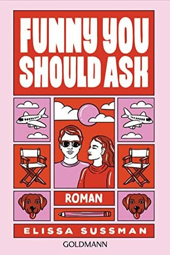 Sussman, Elissa Funny You Should Ask: Roman - Girl Next Door trifft Hollywoodstar – der TikTok-Erfolg jetzt auf Deutsch