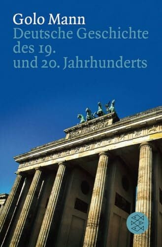Mann, Golo Deutsche Geschichte des 19. und 20. Jahrhunderts: Deutsche Geschichte des 19. und 20. Jahrhunderts: Ausgezeichnet mit dem Friedrich-Schiedel-Literaturpreis 1985