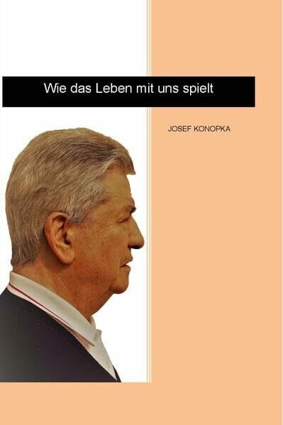 Josef, Konopka Wie das Leben mit uns spielt