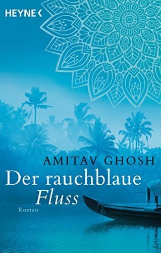 Hermstein, Rudolf Der rauchblaue Fluss: Roman (Ibis-Trilogie, Band 2)