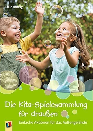 Hubrig, Silke Die Kita-Spielesammlung für draußen: Einfache Aktionen für das Außengelände