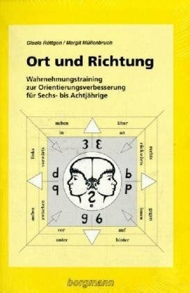 Müllenbruch, Margrit Ort und Richtung: Wahrnehmungstraining zur Orientierungsverbesserung. Mit Kopiervorlagen für Schüler- und Lehrermaterial: Wahrnehmungstraining zur ... bis Achtjährige. Mit Kopiervorlagen
