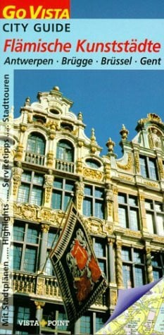 Flämische Kunststädte: Antwerpen, Brügge, Brüssel, Gent