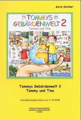Kestner, Karin Tommys Gebärdenwelt 2 - Das Gebärdensprachbuch: 2. Teil: Das Buch zur CD-ROM