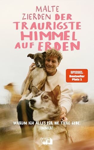 Lisa Bitzer Der traurigste Himmel auf Erden: Warum ich alles für die Tiere gebe. Immer! Tierschutz-Aktivist Malte Zierdens Mission und Lebensgeschichte | Preisträger des Deutschen Tierschutzpreises 2024