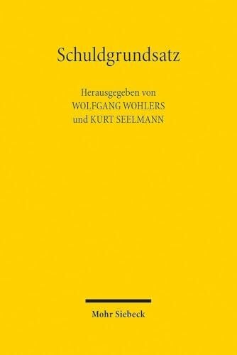 Seelmann, Kurt Schuldgrundsatz: Entstehung - Entwicklungsgeschichte - aktuelle Herausforderungen