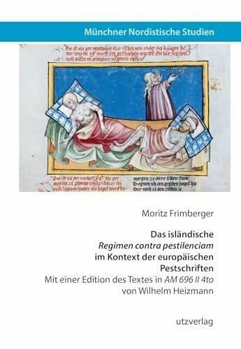 Heizmann, Wilhelm Das isländische „Regimen contra pestilenciam“ im Kontext der europäischen Pestschriften: Mit einer Edition des Textes in „AM 696 II 4to“ von Wilhelm Heizmann (Münchner Nordistische Studien)