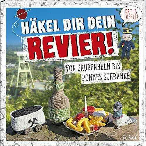 Schlouk, Annika Häkel dir dein Revier!: Von Grubenhelm bis Pommes Schranke