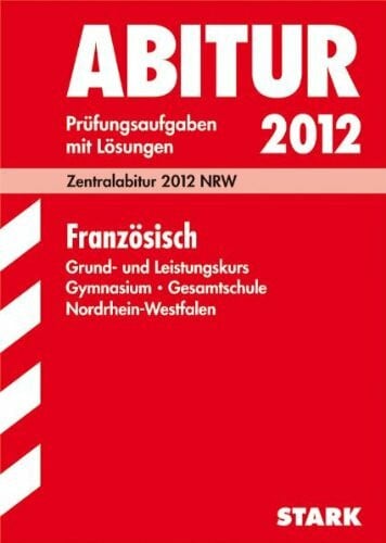 Krä, Sandra Abitur-Prüfungsaufgaben Gymnasium/Gesamtschule NRW: Abitur-Prüfungsaufgaben Gymnasium /Gesamtschule Nordrhein-Westfalen. Mit Lösungen; Zentralabitur 2012. Prüfungsaufgaben 2007 bis 2011 mit Lösungen