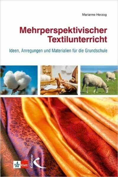 Dietmar Griese Mehrperspektivischer Textilunterricht: Ideen, Anregungen und Materialien