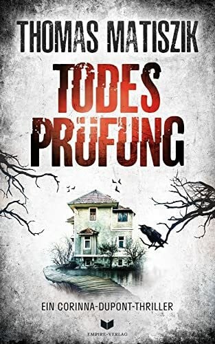 Thomas Matiszik Todesprüfung (Ein Corinna-Dupont-Thriller)