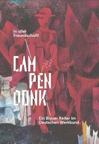 Oesterle, Diana Campendonk: In aller Freundschaft!: Ein Blauer Reiter im Deutschen Werkbund