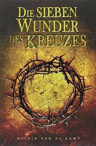 Kamp, Wilkin van de Die sieben Wunder des Kreuzes