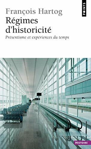 Hartog, François Régimes d'historicité: Présentisme et expériences du temps