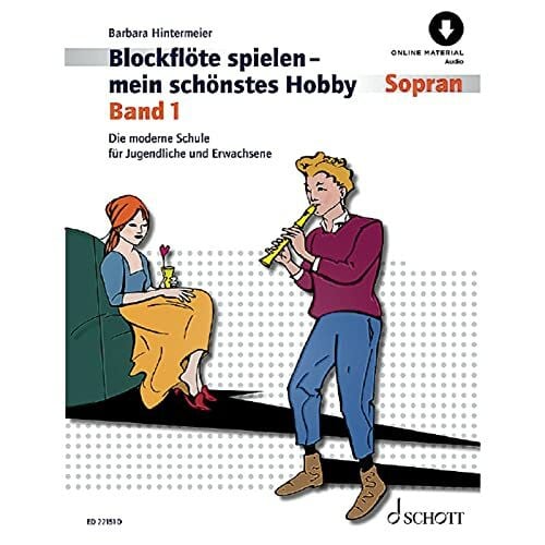 Hintermeier, Barbara Blockflöte spielen - mein schönstes Hobby: Die moderne Schule für Sopranblockflöte (barocke/deutsche Griffweise). Band 1. Sopran-Blockflöte (barocke ... Griffweise). Ausgabe mit Online-Audiodatei.