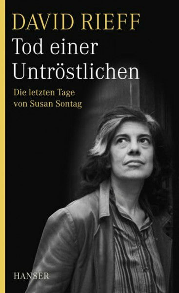 Kaiser, Reinhard Tod einer Untröstlichen: Die letzten Tage von Susan Sontag