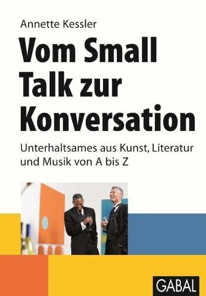 Wuerz, Timo Vom Small Talk zur Konversation: Unterhaltsames aus Kunst, Literatur und Musik von A bis Z (Whitebooks)