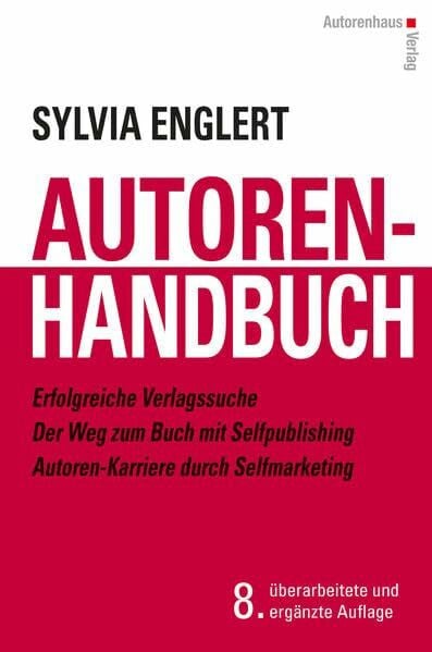 Englert, Sylvia AUTOREN-HANDBUCH Erfolgreiche Verlagssuche - Der Weg zum Buch mit Selfpublishing - Autoren-Karriere durch Selfmarketing