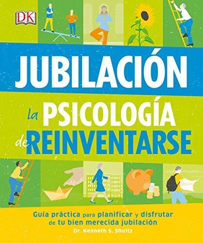 Varios autores Jubilación: La psicología de reinventarse (Bienestar)