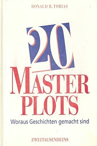 Ronald B. Tobias 20 Masterplots: Woraus Geschichten gemacht werden