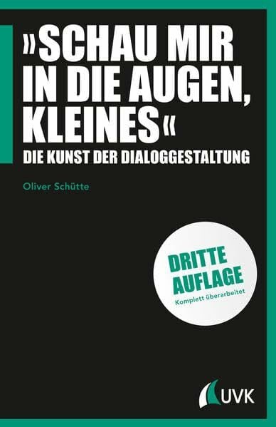 Schütte, Oliver »Schau mir in die Augen, Kleines«: Die Kunst der Dialoggestaltung (Praxis Film)