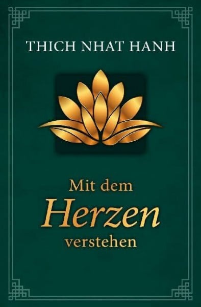 Thich Nhat Hanh Mit dem Herzen verstehen