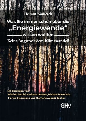 Helmut Waniczek Was Sie immer schon über die “Energiewende” wissen wollten: Keine Angst vor dem Klimawandel!