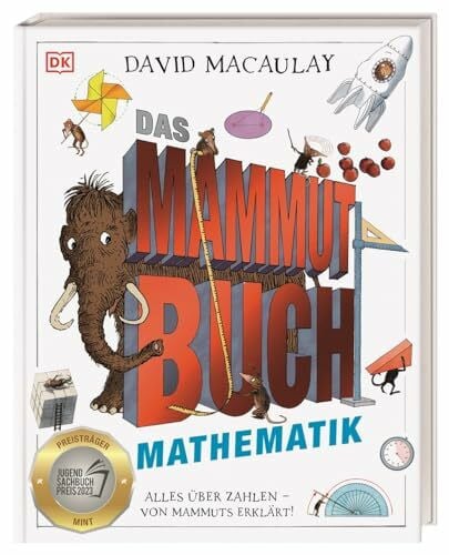 Macaulay, Autor David Das Mammut-Buch Mathematik: Alles über Zahlen - von Mammuts erklärt! Ausgezeichnet mit dem Jugendsachbuchpreis 2023. Für Kinder ab 10 Jahren