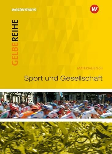 Wichmann, Klaus Sport und Gesellschaft: Schulbuch: Ausgabe 2015 (Gelbe Reihe: Materialien für den Sekundarbereich II - Ausgabe 2015)