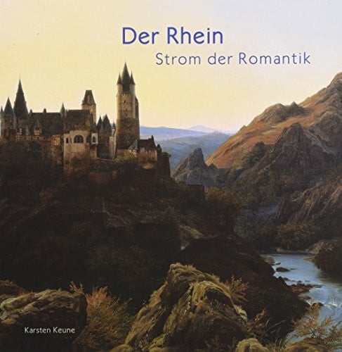 Keune, Karsten Der Rhein: Strom der Romantik