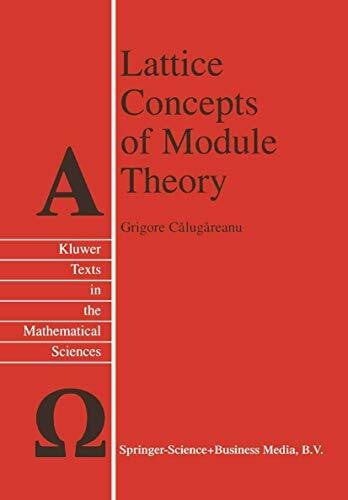 Calugareanu, Grigore Lattice Concepts of Module Theory (Texts in the Mathematical Sciences, 22, Band 22)