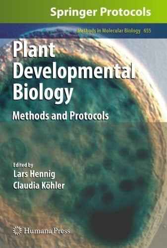 Köhler, Claudia Plant Developmental Biology: Methods and Protocols (Methods in Molecular Biology, 655, Band 655)