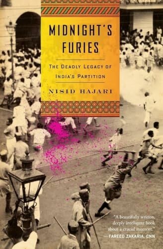 Hajari, Nisid Midnight's Furies: The Deadly Legacy of India's Partition: The Deadly Legacy of India's Partition – NPR Book of the Year: Revelatory History of 1947's Brutal Ethnic Cleansing and Liberation Tragedy