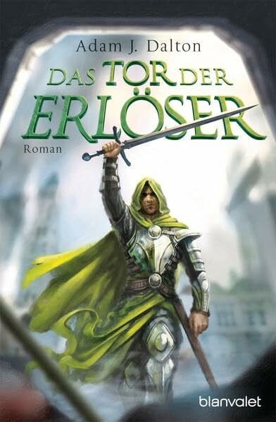Dalton, Adam J. Das Tor der Erlöser: Roman