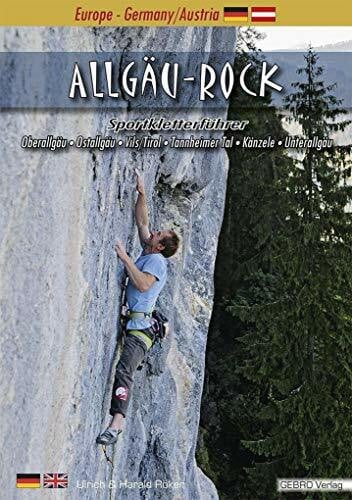 Röker, Ulrich Allgäu-Rock: Sportkletterführer Oberallgäu • Ostallgäu • Vils/Tirol • Tannheimer Tal • Känzele • Unterallgäu