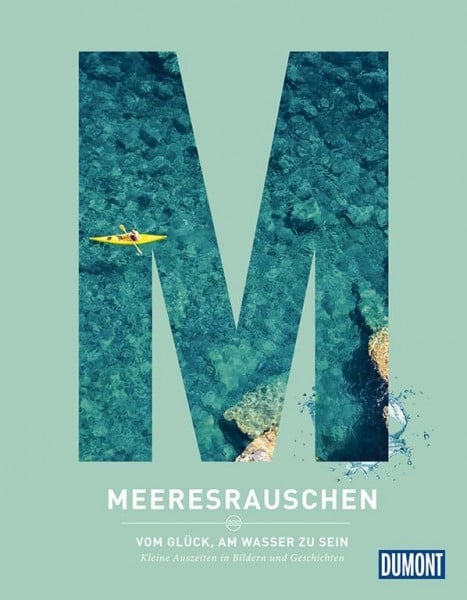 Ingala, Jutta M. Meeresrauschen: Vom Glück, am Wasser zu sein (DuMont Destination Sehnsucht)