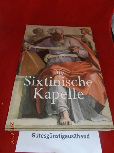 Giacometti Massimo und Buonarroti Michelangelo Die Sixtinische Kapelle: Ein Panorama der biblischen Vorstellungswelt Michelangelos